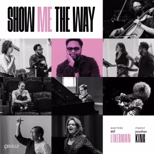 Baritone Will Liverman & Pianist Jonathan King to Release 'SHOW ME THE WAY' on…