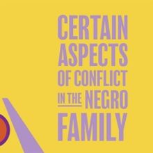 Special Offer: CERTAIN ASPECTS OF CONFLICT IN THE NEGRO FAMILY at Premiere Stages