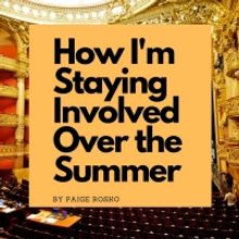 Student Blog: How I'm Staying Involved with Theatre Over the Summer