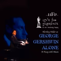 Porchlight Music Theatre Local Beneficiary of HERSHEY FELDER AS GEORGE GERSHWIN ALONE