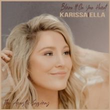 Karissa Ella Releases Patty Loveless' 'Blame It On Your Heart' As Final Song In The A