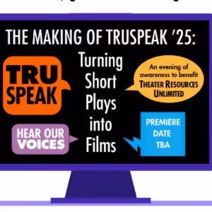 Theater Resources Unlimited Announces Community Gathering, THE MAKING OF TRUSPEAK '25