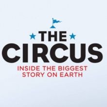 THE CIRCUS: INSIDE THE WILDEST POLITICAL SHOW ON EARTH Returns to SHOWTIME