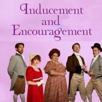 INDUCEMENT AND ENCOURAGEMENT Comes to the Zephyr Theatre