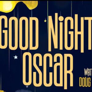 Review: GOOD NIGHT, OSCAR at North Coast Repertory Theatre