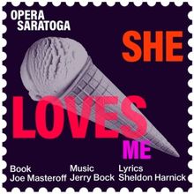SHE LOVES ME to Open at Opera Saratoga This Summer