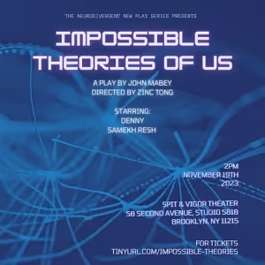 IMPOSSIBLE THEORIES OF US to Play The Neurodivergent New Play Series This November