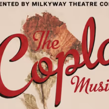 THE COPLA MUSICAL Will Come to MilkyWay Theatre Company