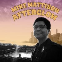 Mike Mattison to Unveil New Album AFTERGLOW