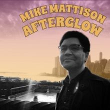 Mike Mattison to Unveil New Album AFTERGLOW