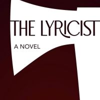 Musical Theatre Novel THE LYRICIST By Jonathan Larson Grant Recipient, Robert Emmett 