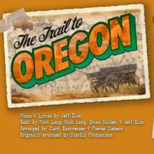 THE TRAIL TO OREGON Return Engagement Now Playing at Umbrella Arts Center