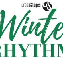 Urban Stages to Present 15th Annual WINTER RHYTHMS Featuring 22 Shows and Over 100 Pe