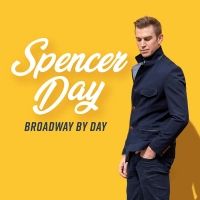 BWW Album Review: With BROADWAY BY DAY Spencer Day Freshens Up Some Old Friends