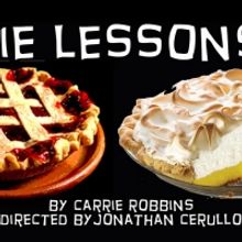PIE LESSONS By Carrie Robbins To Have World Premiere At FringeNYC