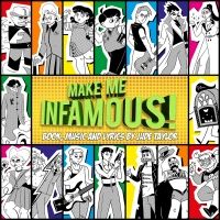 Full Cast Audio Adaptation Of New Musical, MAKE ME INFAMOUS is Out Now