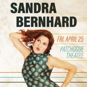 Spotlight: SANDRA BERNHARD at Patchogue Theatre