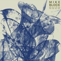 Mike Block Announces New World Music LP GUZO, Releases First Single 'Expression Of Concern'
