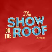 THE SHOW ON THE ROOF to Have UK Premiere in 2025 at London's King's Head Theatre