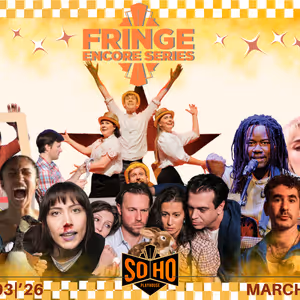 SoHo Playhouse Unveils Full Lineup For 2026 International FRINGE ENCORE Series