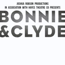 BWW REVIEW: BONNIE & CLYDE Considers The Life And Crimes Of Two Of America's Most Fam