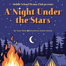 WYO PLAY Middle School Drama Club Will Present A NIGHT UNDER THE STARS