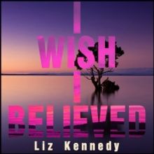 Singer-Songwriter Liz Kennedy Revisits 'I Wish I Believed'
