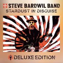 Steve Bardwil Band Releases STARDUST IN DISGUISE Deluxe Edition