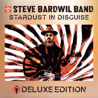 Steve Bardwil Band Releases STARDUST IN DISGUISE Deluxe Edition