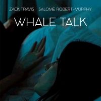 WHALE TALK, The Award-winning Film Starring Salomé Robert-Murphy And Zack Travis, to…