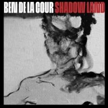 Ben de la Cour to Release Latest Album SHADOW LAND