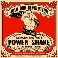 Morgan Lloyd Malcolm and Abi Zakarian's POWER SHARE is Coming to The Bunker