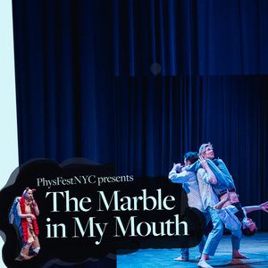 THE MARBLE IN THE MOUTH Premieres as PhysFestNYC's Opening Production of 2026