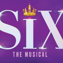 Broadway at the Bass Engagement of SIX On Sale Tomorrow