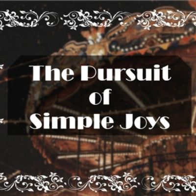 The Pursuit of Simple Joys
