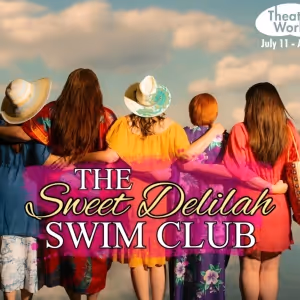 THE SWEET DELIILAH SWIM CLUB at TheaterWorks Opens This July