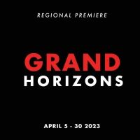 Full Cast and Creative Team Announced for GRAND HORIZONS Regional Premiere at San…