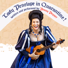 LADY PENELOPE IN QUARANTINE! To Play Atlanta Fringe Festival