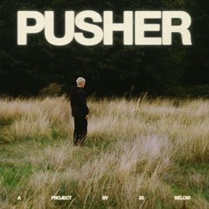 33 Below Shares Sophomore EP 'PUSHER'