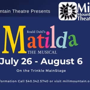 Roanoke's Rising Stars Take the Stage in MATILDA THE MUSICAL at Mill Mountain Theatre
