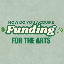 Student Blog: How Do You Acquire Funding for the Arts?
