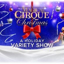 A MAGICAL CIRQUE CHRISTMAS is Coming to the Aronoff Center