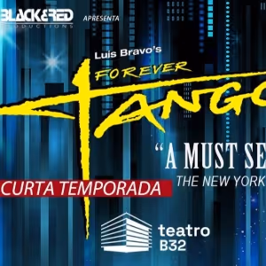 From Broadway to Brazil: Internationally Acclaimed Sensation Luis Bravo's FOREVER TANGO is Now in São Paulo