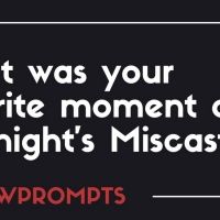 BWW Prompts: What Was Your Favorite Moment From MISCAST20?