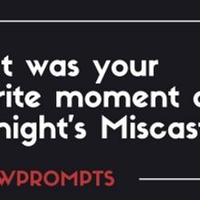 BWW Prompts: What Was Your Favorite Moment From MISCAST20?