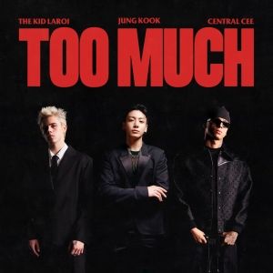 The Kid Laroi, Jung Kook, & Central Cee Join Forces for New Single 'Too Much'