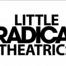 Little Radical Theatrics Announces Auditions for All Ages Community Theater Productio