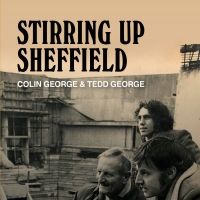 STIRRING UP SHEFFIELD, a Book About the Battle To Build the Crucible Theatre, Will…
