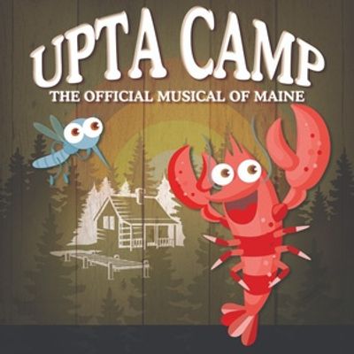 UPTA CAMP: The Official Musical of Maine to Play Cumston Hall