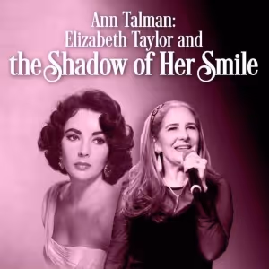ANN TALMAN: ELIZABETH TAYLOR AND THE SHADOW OF HER SMILE to Play Brunch Performance…